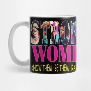 Strong Women Know Them Be Them Raise Them Woman Empowerment Mug